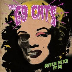 The 69 Cats: Seven Year Itch