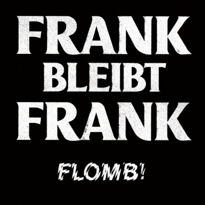 Flomb!: Frank bleibt Frank