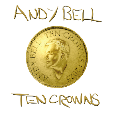 Andy Bell: Ten Crowns