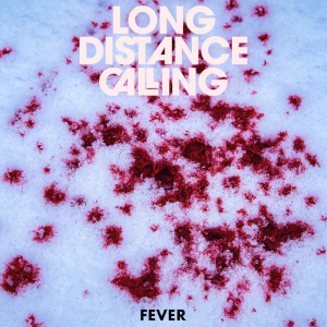 Long Distance Calling: Fever