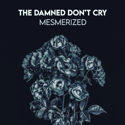 The Damned Don´´t Cry: Mesmerized
