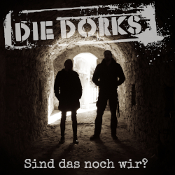 Die Dorks: Sind das noch wir?