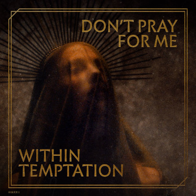 Within Temptation: Don´t Pray For Me