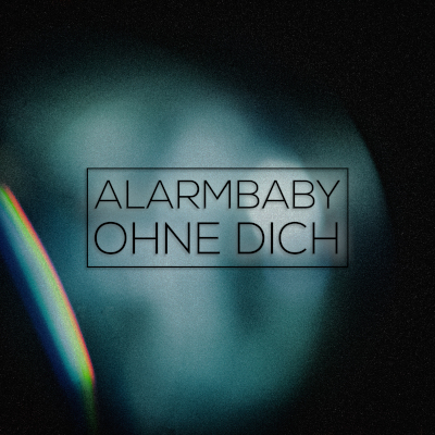 Alarmbaby: Ohne Dich